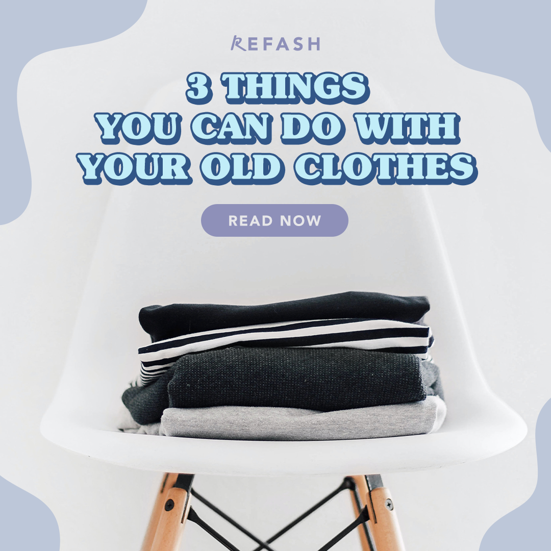 3 Things You Can Do With Your Old Clothes
