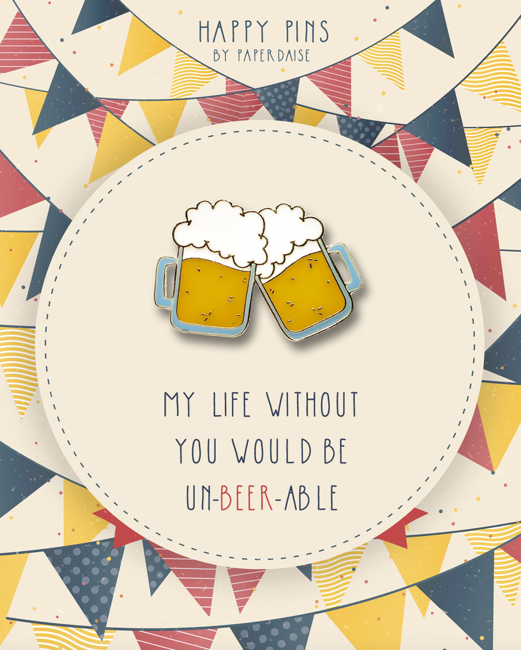 Life Without You Unbearable Beer Pin - LM